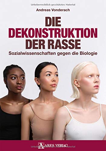 Preisvergleich Produktbild Die Dekonstruktion der Rasse: Sozialwissenschaften gegen die Biologie