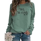 GaoCold Womens I'm Yes Cold Me 24:7 Printed Funny Sweatshirt Long Sleeve Crewneck Letters Casual Loose Pullover Top Light Green