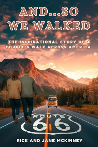 What if you were absolutely sure that you had just heard God speak?  And…So We Walked: The Inspirational Story of a Couple’s Walk Across America by Rick and Jane McKinney