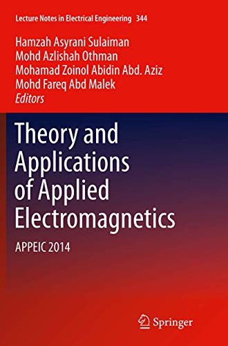 Theory and Applications of Applied Electromagnetics: APPEIC 2014 (Lecture Notes in Electrical Engineering, 344)