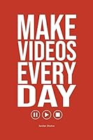 Make Videos Everyday: A Planner for Vloggers and Influencers 1729394507 Book Cover