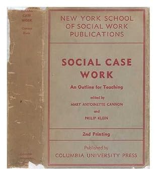 Social Case Work; an Outline for Teaching, with Annotated Case Records and Sample Course Syllabi, by a Committee of the New York School of Social Work