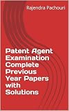  Patent Agent Examination Complete Previous Year Papers with Solutions (English Edition)