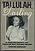 Tallulah, Darling: A Biography of Tallulah Bankhead