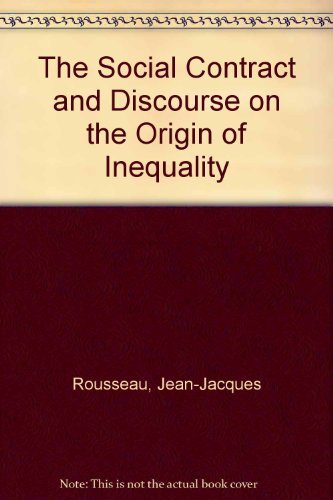 The Social Contract and Discourse on the Origin of Inequality: Rousseau ...