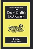 The Duck-English Dictionary : A Nothing Press Book 1641450924 Book Cover
