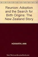 Reunion : Adoption and the search for birth origins - the New Zealand story 0140113940 Book Cover