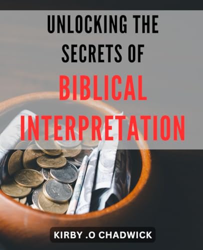 Unlocking the Secrets of Biblical Interpretation: Discover the Keys to