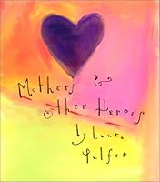 Mothers & Other Heroes 1882203607 Book Cover