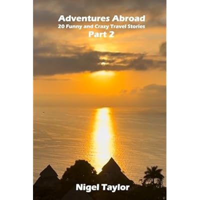 Adventures Abroad - 20 Funny and Crazy Travel Stories - Part 2