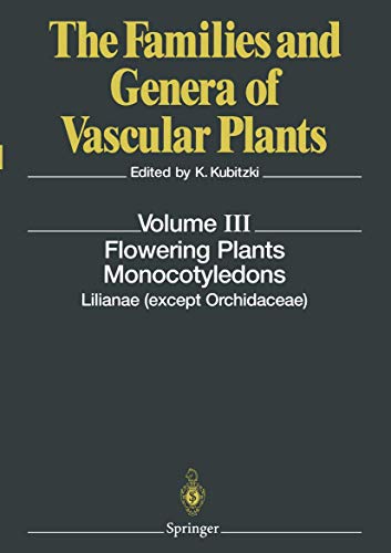 Flowering Plants. Monocotyledons: Lilianae (except Orchidaceae) (The Families and Genera of Vascular Plants)