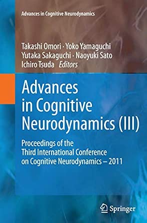 Advances in Cognitive Neurodynamics (III): Proceedings of the Third International Conference on Cognitive Neurodynamics - 2011 Softcover reprint of the original 1st ed. 2013 Edition-Wow! eBook