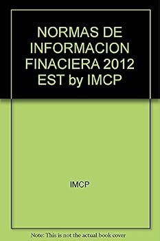 Unknown Binding NORMAS DE INFORMACION FINACIERA 2012 EST by IMCP [Spanish] Book