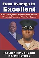 From Average to Excellent: How I Transformed My Dreams Into Goals, Goals Into Plans, and Plans Into Success 1941749836 Book Cover