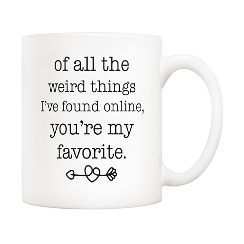 5Aup Funny Ceramic Coffee Mug for Boyfriend or Husband – Of All the Weird Things I’ve Found Online, You’re My Favorite – Sarcastic Gag Gift Cup 11Oz – Perfect for Father’s Day, Valentine’s Day