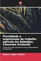 Pluralidade e organização do trabalho agrícola em Babadjou, Camarões Ocidental 6204398814 Book Cover