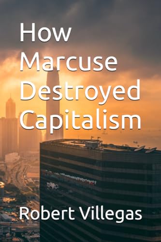 How Marcuse Destroyed Capitalism (Villegas Politics)