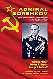 Admiral Gorshkov: The Man Who Challenged the U.S. Navy (Blue & Gold)