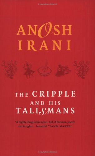 The Cripple and His Talismans [Paperback] Irani, Anosh