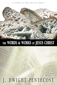 Hardcover The Words and Works of Jesus Christ: A Study of the Life of Christ Book