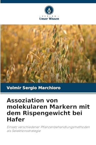 Assoziation von molekularen Markern mit dem Rispengewicht bei Hafer: Einsatz verschiedener Pflanzenbehandlungsmethoden als Selektionsstrategie