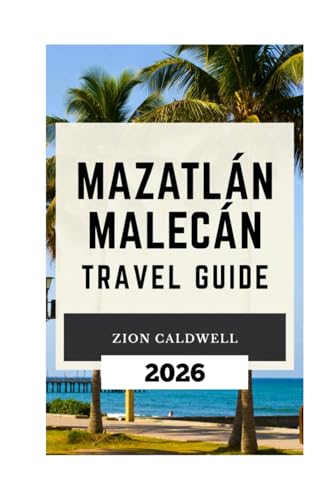 Mazatlán Malecón Travel Guide: Discover Hidden Gems Along Mazatlán's Legendary Seaside (World Tour)
