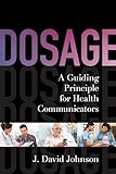 Dosage: A Guiding Principle for Health Communicators