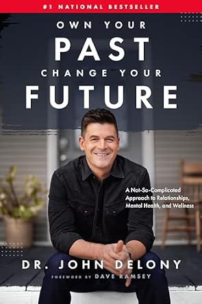 Own Your Past Change Your Future: A Not-So-Complicated Approach to Relationships, Mental Health & Wellness Hardcover – April 19, 2022