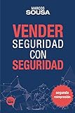 Vender Seguridad con Seguridad: Un libro de ventas con muchas tÃÆÃÂ©cnicas y abordajes propio del segmento de seguridad (Spanish Edition)