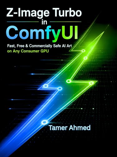 Z-Image Turbo in ComfyUI: Fast, Free & Commercially Safe AI Art on Any Consumer GPU: Generate Professional Images in Seconds with Alibaba's Apache-2.0 ... Design & Video Production Stack Book 9)