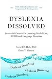 Dyslexia Dissolved: Successful Cases with Learning Disabilities, ADHD and Language Disorders