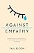 Against Empathy: The Case for Rational Compassion