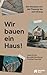 Produktbild Wir bauen ein Haus: Der Hausbau von der Planung bis zum Einzug