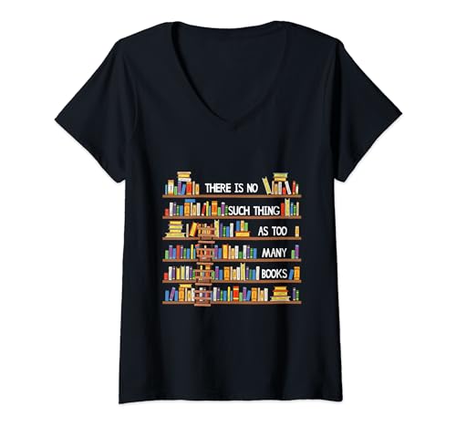 Mujer No existe tal cosa como demasiados amantes de los libros Camiseta Cuello V