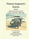  Platoon Sergeant\'s Diaries, Book 2, Operation Desert Storm: Persian Gulf War 1990-1991, 236th Medical Company, LARGE PRINT - 2nd Edition with B&W Photos
