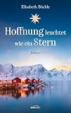Hoffnung leuchtet wie ein Stern: Roman