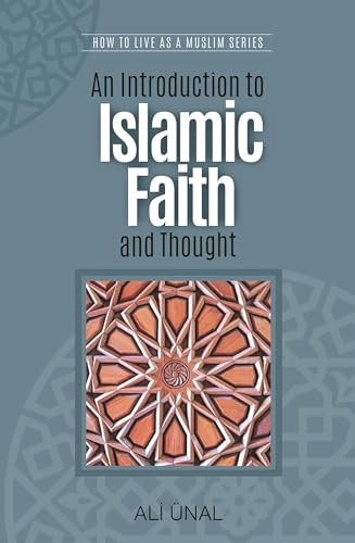 An Introduction to Islamic Faith and Thought: How to Live As A Muslim
