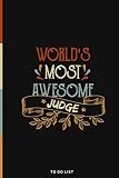 World's most awesome Judge To Do List Notebook: Daily To-Do List Tracker Journal with Checkboxes | Funny Journal Notebook | Inspirational Notebook | Holiday Gift | Birthday Gift | Funny Coworker Gifts