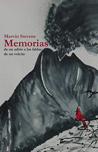 Memorias: De un adiós a las faldas de un volcán (Spanish Edition)