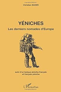 Yéniches: Les derniers nomades d'Europe - Suivi d'un lexique yéniche-français et français-yéniche