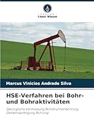HSE-Verfahren bei Bohr- und Bohraktivitäten: Geologische Vermessung Rohrbrunnenbohrung Gesteinssprengung Bohrung (German Edition) 620871463X Book Cover