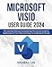 Produktbild Microsoft Visio User Guide 2024: The Ultimate Manual for Mastering This Vector Graphics Application to Turn Data into Easy-to-Understand Visuals