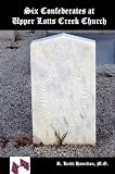 Six Confederates at Upper Lotts Creek