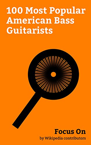 Focus On: 100 Most Popular American Bass Guitarists: Adam Levine, Lenny Kravitz, Gary Sinise, John Carpenter, Vanilla Ice, Peter Cetera, Mike Huckabee, ... Hoppus, Mark Salling, etc. (English Edition)