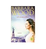 Sturmjahre: Roman - Barbara Wood Übersetzer: Mechtild Sandberg 
