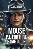 MOUSE: P.I. For Hire Game Guide: Master Movement Systems, Combat Excellence, and Detective Work