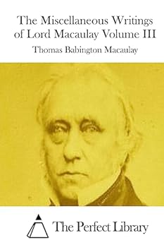 Paperback The Miscellaneous Writings of Lord Macaulay Volume III Book
