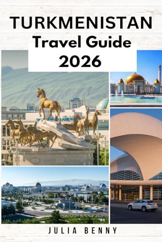 TURKMENISTAN Travel Guide 2026: Discover Turkmenistan’s Hidden Silk Road Wonders and Desert Mysteries