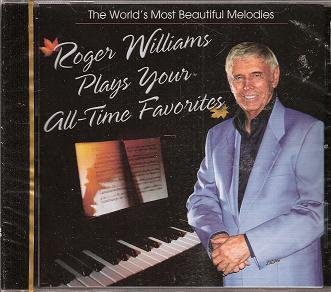 The World's Most Beautiful Melodies Roger Williams Plays Your All Time Favorites
