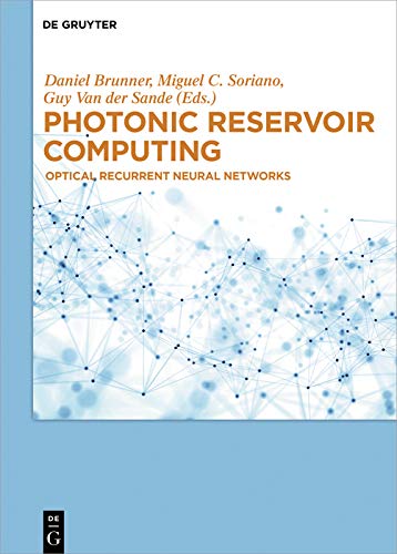 Photonic Reservoir Computing: Optical Recurrent Neural Networks      [Print Replica] Kindle Edition